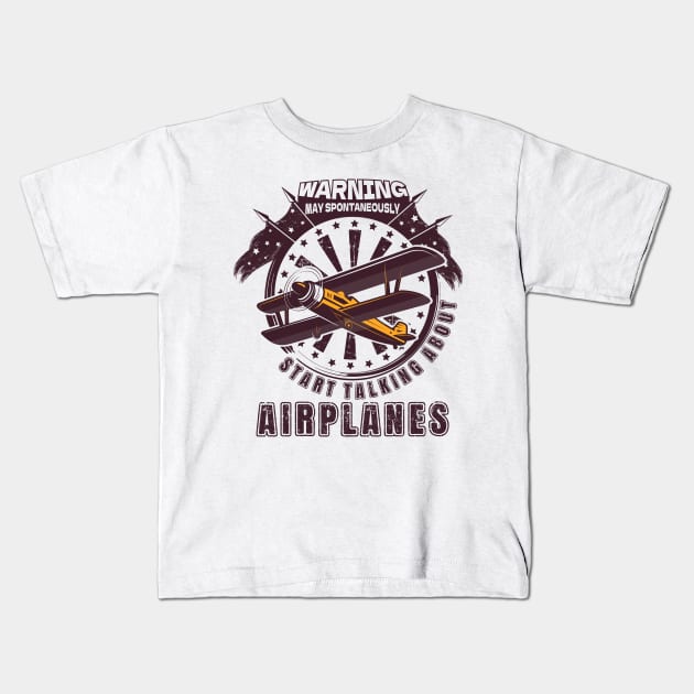 WARNING MAY SPONTANEOUSLY START TALKING ABOUT AIRPLANES ADVENTURE Kids T-Shirt by HomeCoquette